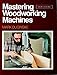Mastering Woodworking Machines: with Mark Duginske