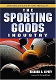 Image de The Sporting Goods Industry: History, Practices and Products
