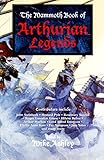The Mammoth Book of Arthurian Legends by Mike Ashley