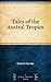 Tales of the Austral Tropics by 
