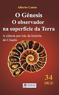Livro O Génesis  O observador na superfície da Terra  A ciência por trás da história da Criação