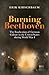 Burning Beethoven: The Eradication of German Culture in the United States during World War I by Erik Kirschbaum, Herbert W. Stupp