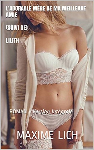 L Adorable Mere De Ma Meilleure Amie Suivi De Lilith Roman