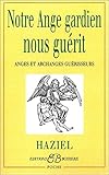 Notre Ange gardien nous guerit : Anges et Archanges guerisseurs (French Edition) by