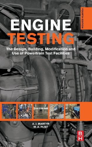 Engine Testing, Fourth Edition: The Design, Building, Modification and Use of Powertrain Test Facilities, by A. J. Martyr, M A PLINT