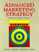 Advanced Marketing Strategy: Phenomena, Analysis, and Decisions