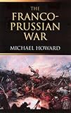 Book cover for The Franco-Prussian War: The German Invasion of France 18701871