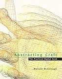 Abstracting Craft: The Practiced Digital Hand by 