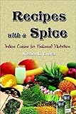 Recipes With a Spice: Indian Cuisine for Balanced Nutrition by 
