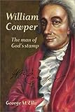 William Cowper: The Man of God's Stamp by 