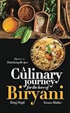 A Culinary Journey for the Love of Biryani: Over 100 Tantalizing Recipes A Culinary Journey for the Love of Biryani: Over 100 Tantalizing Recipes