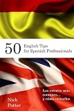 Image de 50 English Tips for Spanish Professionals: Los errores más comunes... y cómo evitarlos