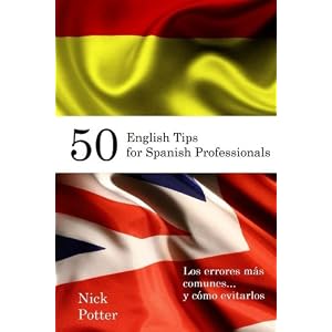 50 English Tips for Spanish Professionals: Los errores más comunes... y cómo evitarlos