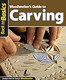 Woodworker's Guide to Carving (Back to Basics): Straight Talk for Today's Woodworker by Skills Institute Press