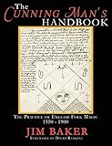 The Cunning Man's Handbook: The Practice of English Folk Magic 1550-1900 by