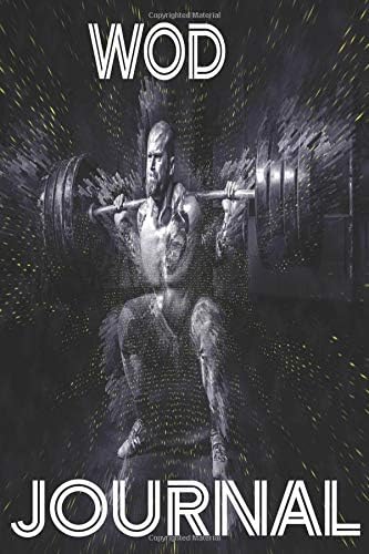 WOD Journal: -WOD Book, WOD Log Daily Workout Diary, Crossfit Fitness Tracker, Track Exercise 126 Pages 6 x 9 For Men