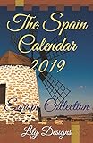 The Spain Calendar 2019: Europe Collection by