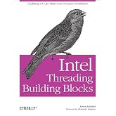 Intel Threading Building Blocks: Outfitting C++ for Multi-core Processor Parallelism