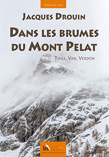Dans les brumes du mont Pelat: Tinée, Var, Verdon