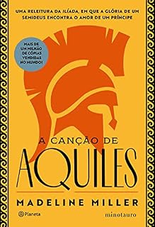 Livro A canção de Aquiles: Uma releitura da Ilíada, em que a glória de um semideus encontra o amor de um príncipe
