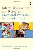 Observing Babies in Context : Infant Observation Research into Training, Intervention and Developmental Processes, , 0415616603