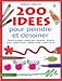 200 IDEES PR PEINDRE ET DESSINER by 