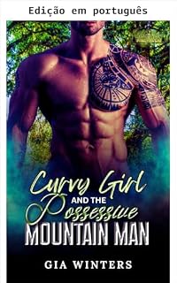 Livro Garota curvilínea e o homem possessivo da montanha (Garotas curvilíneas de Pinehaven Livro 2)