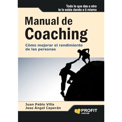 MANUAL DE COACHING: Cómo mejorar el rendimiento de las personas