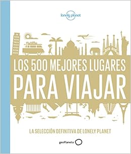 Los 500 mejores lugares para viajar: La selección definitiva de ...