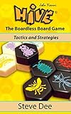 Hive - The Boardless Board Game: Tactics and Strategies by Steve Dee