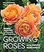 Growing Roses in the Pacific Northwest: 90 Best Varieties for Successful Rose Gardening