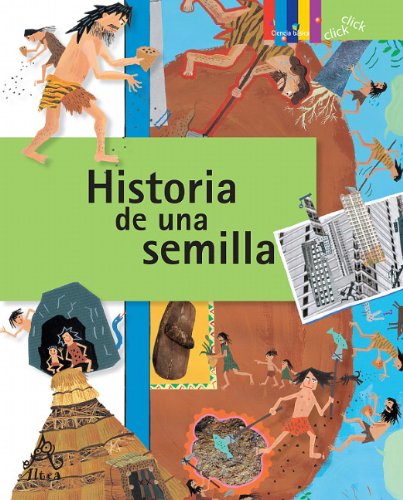 Historia de una semilla (Coleccion Click Click: Ciencia Basica) (Spanish Edition)