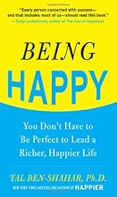 Being Happy: You Don't Have to Be Perfect to Lead a Richer, Happier Life
