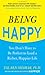 Being Happy: You Don't Have to Be Perfect to Lead a Richer, Happier Life - Book by Tal Ben-Shahar