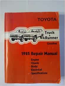 Toyota Truck & 4Runner Gasoline: 1985 Repair Manual: Toyota Motor
