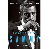 Deconstructing Sammy: Music, Money, Madness, and the Mob