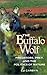 The Buffalo Wolf: Predators, Prey and the Politics of Nature by 