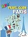 Kids' Travel Guide - Paris: The fun way to discover Paris - especially for kids (Kids' Travel Guide series)