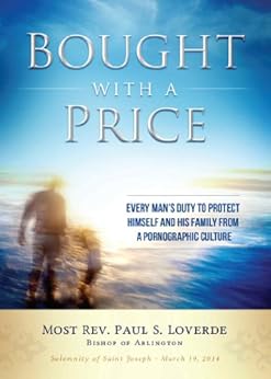 Bought with a Price: Every Man's Duty to Protect Himself and His Family from a Pornographic Culture by [Loverde, Most Rev. Paul S.]