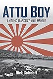 Attu Boy: A Young Alaskan's WWII Memoir by Nick Golodoff, Rachel Mason