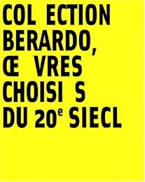 Col ection Berardo, oe vres choisi s du 20e siècl
