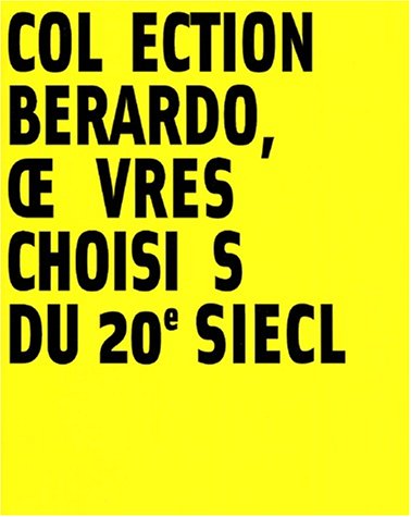 Col ection Berardo, oe vres choisi s du 20e siècl