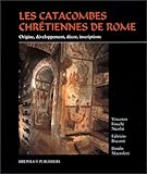 LES CATACOMBES CHRETIENNES DE ROME. Origine, développement, décor, inscriptions (French Edition) by 