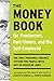 The Money Book for Freelancers, Part-Timers, and the Self-Employed: The Only Personal Finance System for People with Not-So-Regular Jobs