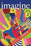 Imagine: A Vision for Christians in the Arts by Steve Turner