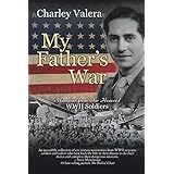My Father's War: Memories from Our Honored WWII Soldiers