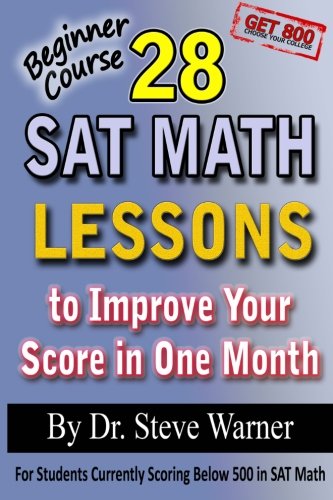 28 SAT Math Lessons to Improve Your Score in One Month - Beginner Course: For Students Currently Sco 28 SAT Math Lessons to Improve Your Score in One Month - Beginner Course: For Students Currently Sco