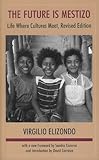 The Future is Mestizo: Life Where Cultures Meet, Revised Edition