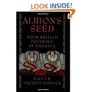 Albion's Seed: Four British Folkways in America (America: a cultural history)