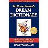 The Curious Dreamer’s Dream Dictionary: How to Interpret Dream Symbol Meaning for Personal Growth